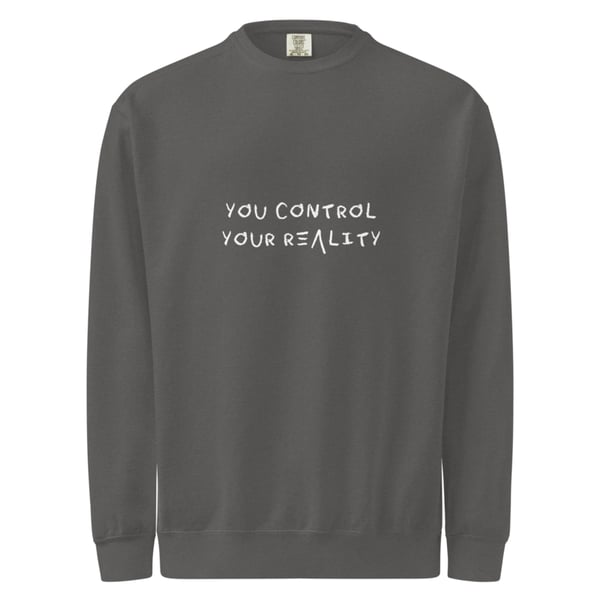 In Control Of Your Reality Crewneck
