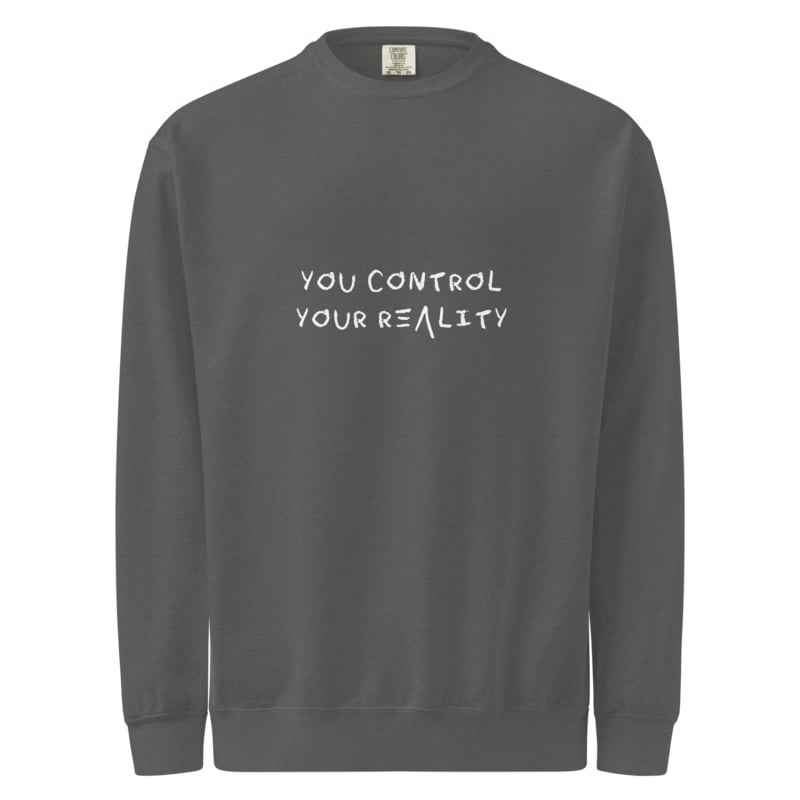 In Control Of Your Reality Crewneck